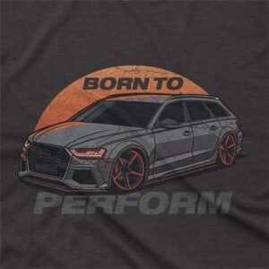 RS6 Avant - Born To Perform - T-Shirt