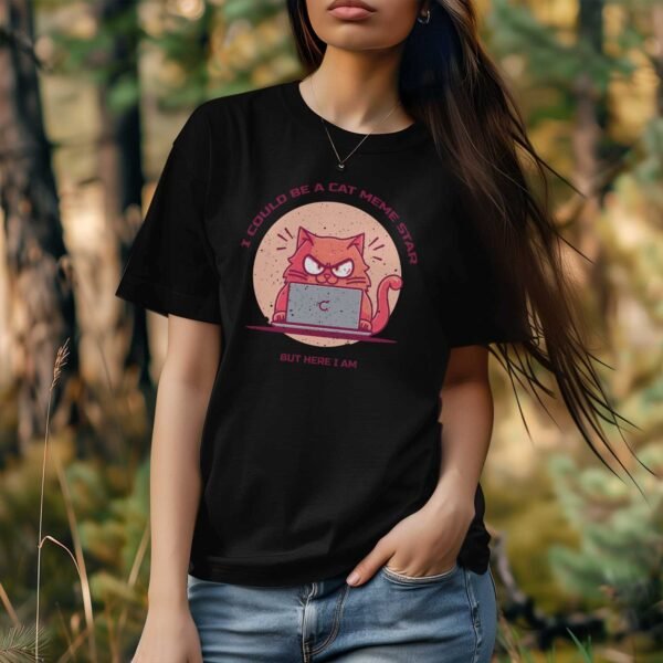 Could Be a Cat Meme Star, But Here I Am T-Shirt - Grumpy Cat - Image 3