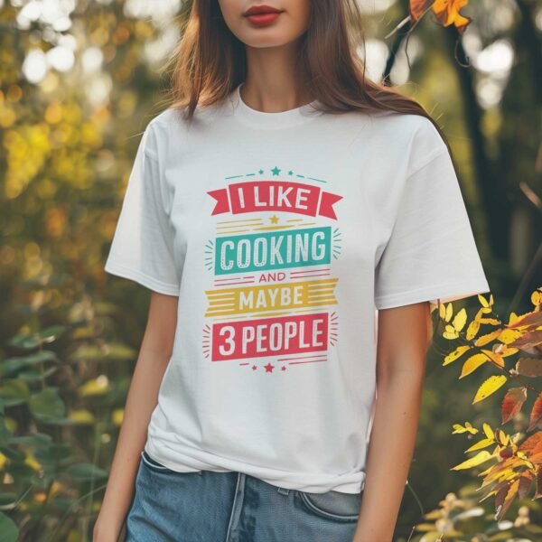 I Like Cooking and Maybe 3 People Shirt - Image 3