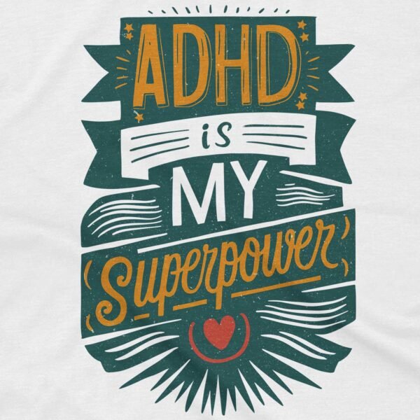 ADHD is My Superpower Shirt