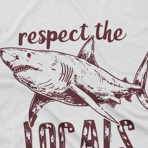 Respect the Locals - Shark T-Shirt - Image 2