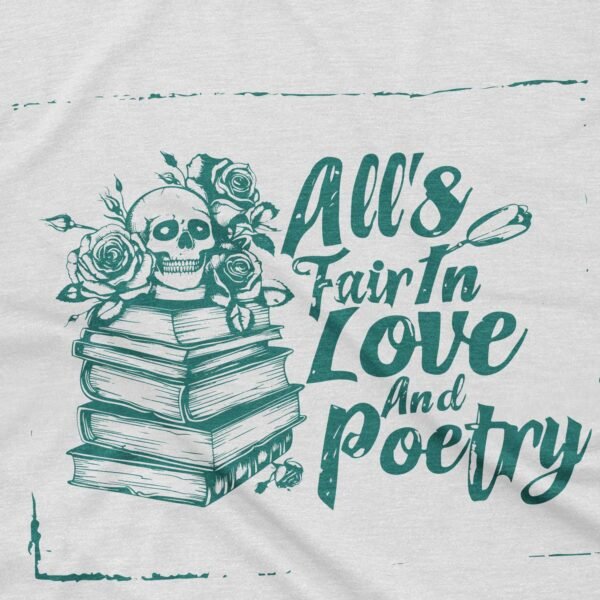 All's Fair in Love and Poetry T-Shirt - Image 2