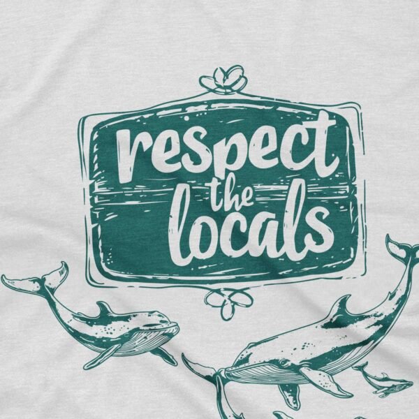 Respect the Locals T-Shirt - Whales - Image 2