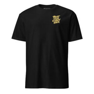 Trust Your Crazy Idea T-Shirt