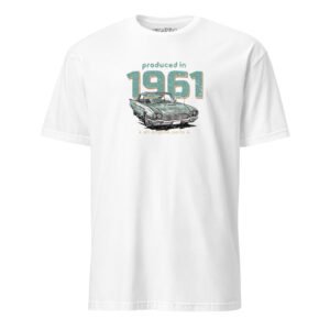 Produced in 1961 T-Shirt - Classic Car All Original Parts