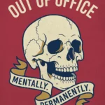 A vintage-style retro digital wall art print featuring a cream-colored human skull on a textured deep red background, with text reading Out of Office above and Mentally Permanently across a banner below.