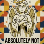 Retro geometric digital wall art featuring an unimpressed angel with crossed arms and a halo, alongside the bold sarcastic text Absolutely Not Thank You.