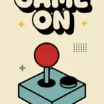 A retro gaming wall art print featuring an isometric illustration of a classic arcade joystick with a red ball top and teal base. Above the controller, the words GAME ON are written in cream bubble text with a heavy black 3D shadow against a beige background with retro stars. (r34.jpg)