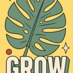 Retro 70s style illustration of a green monstera leaf above the 3D block text GROW with colorful vintage stars on a light yellow background.