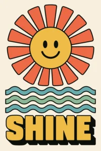 70s retro style illustration of a happy smiling yellow sun with orange rays above teal and green waves and bold text reading SHINE on a cream background.